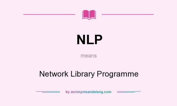 What does NLP mean? It stands for Network Library Programme