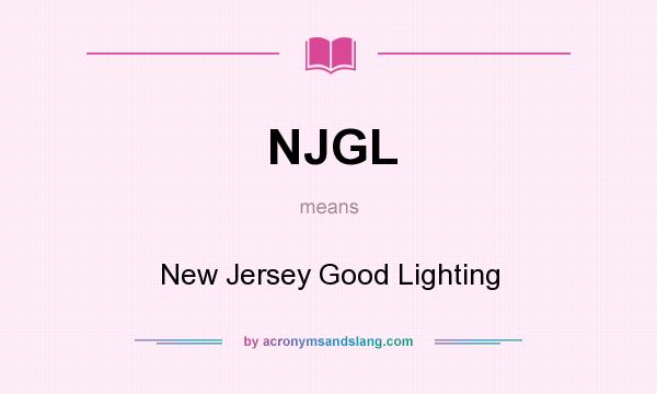 What does NJGL mean? It stands for New Jersey Good Lighting