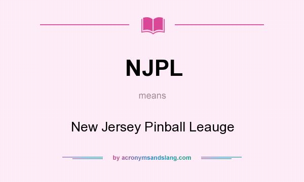 What does NJPL mean? It stands for New Jersey Pinball Leauge