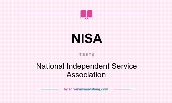 What does NISA mean? It stands for National Independent Service Association