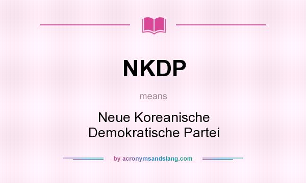 What does NKDP mean? It stands for Neue Koreanische Demokratische Partei