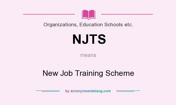 What does NJTS mean? It stands for New Job Training Scheme