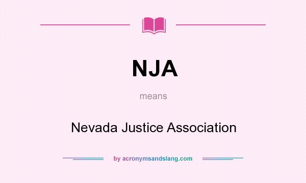 What does NJA mean? It stands for Nevada Justice Association