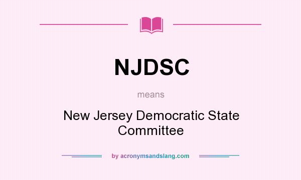 What does NJDSC mean? It stands for New Jersey Democratic State Committee