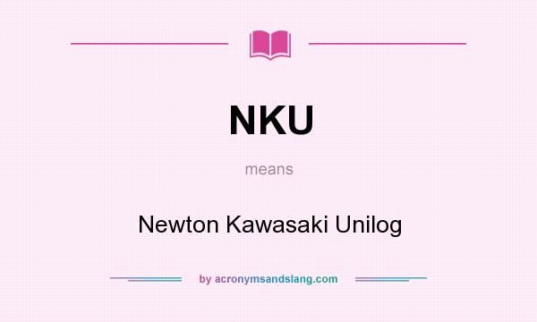 What does NKU mean? It stands for Newton Kawasaki Unilog