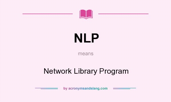 What does NLP mean? It stands for Network Library Program