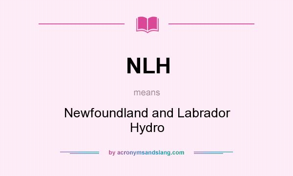 What does NLH mean? It stands for Newfoundland and Labrador Hydro