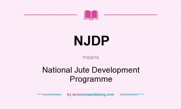 What does NJDP mean? It stands for National Jute Development Programme