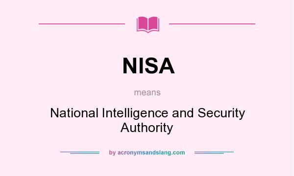 What does NISA mean? It stands for National Intelligence and Security Authority