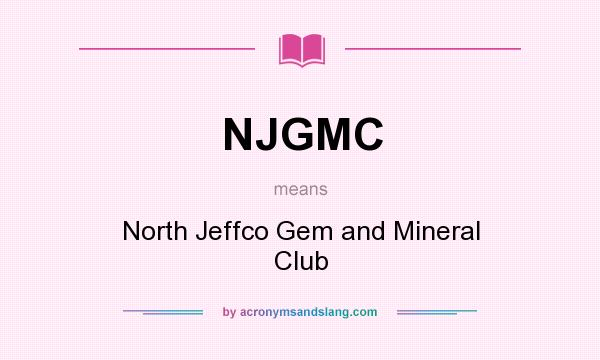 What does NJGMC mean? It stands for North Jeffco Gem and Mineral Club