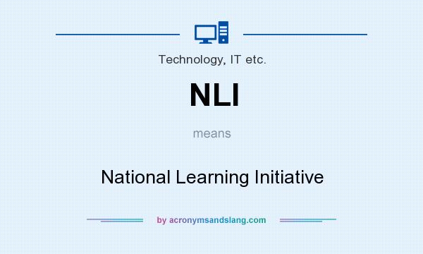 What does NLI mean? It stands for National Learning Initiative