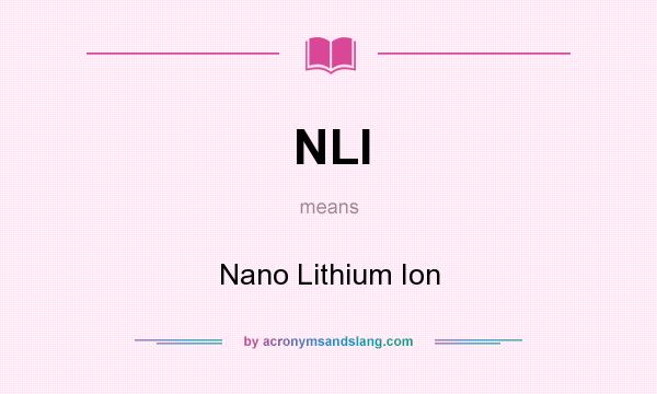 What does NLI mean? It stands for Nano Lithium Ion