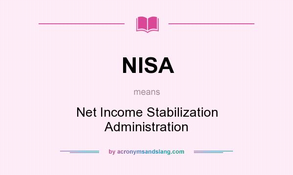 What does NISA mean? It stands for Net Income Stabilization Administration