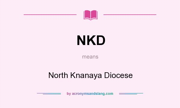 What does NKD mean? It stands for North Knanaya Diocese