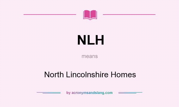 What does NLH mean? It stands for North Lincolnshire Homes
