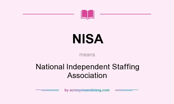 What does NISA mean? It stands for National Independent Staffing Association