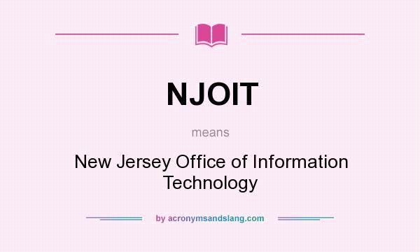 What does NJOIT mean? It stands for New Jersey Office of Information Technology