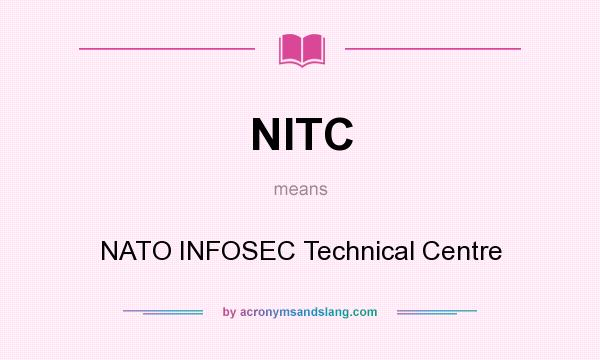 What does NITC mean? It stands for NATO INFOSEC Technical Centre