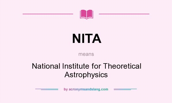 What does NITA mean? It stands for National Institute for Theoretical Astrophysics