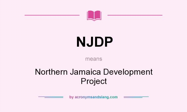 What does NJDP mean? It stands for Northern Jamaica Development Project