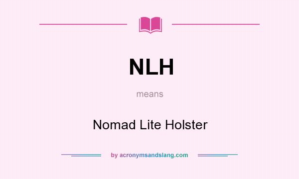 What does NLH mean? It stands for Nomad Lite Holster