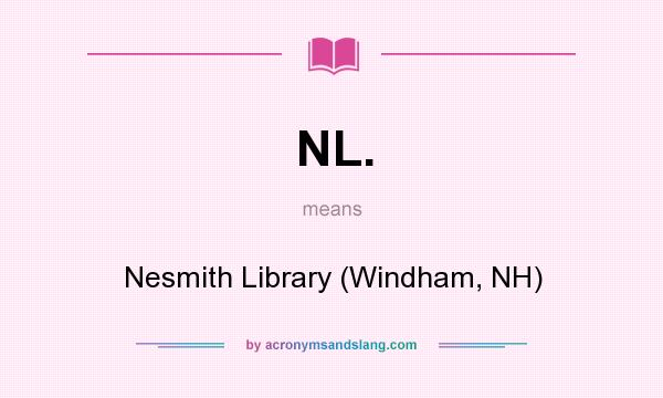 What does NL. mean? It stands for Nesmith Library (Windham, NH)