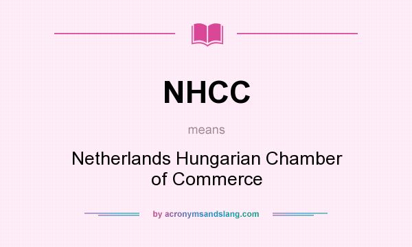 What does NHCC mean? It stands for Netherlands Hungarian Chamber of Commerce