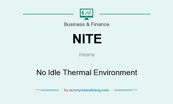 What does NITE mean? It stands for No Idle Thermal Environment