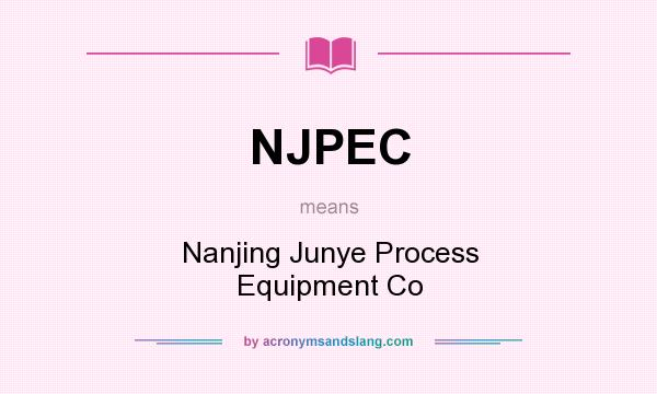 What does NJPEC mean? It stands for Nanjing Junye Process Equipment Co