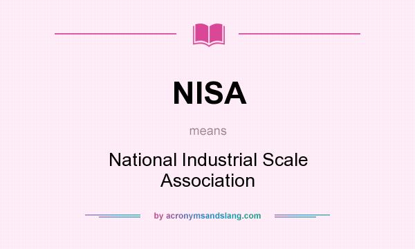 What does NISA mean? It stands for National Industrial Scale Association