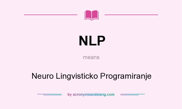 What does NLP mean? It stands for Neuro Lingvisticko Programiranje