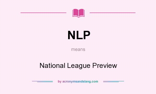 What does NLP mean? It stands for National League Preview