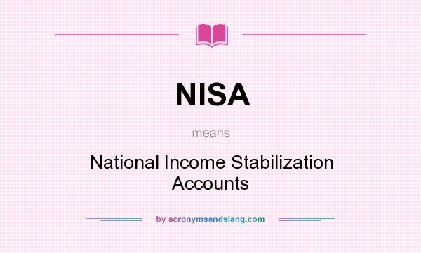 What does NISA mean? It stands for National Income Stabilization Accounts