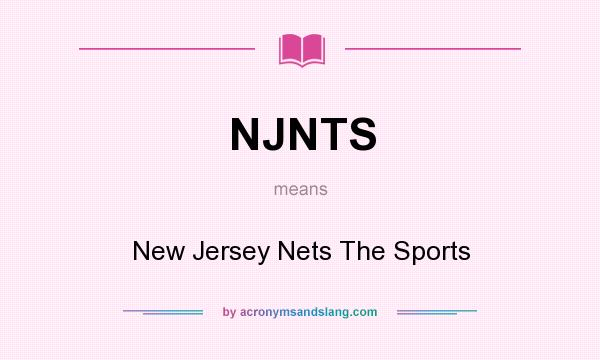 What does NJNTS mean? It stands for New Jersey Nets The Sports