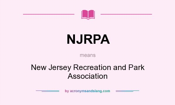 What does NJRPA mean? It stands for New Jersey Recreation and Park Association