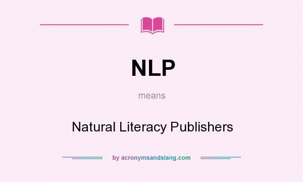 What does NLP mean? It stands for Natural Literacy Publishers