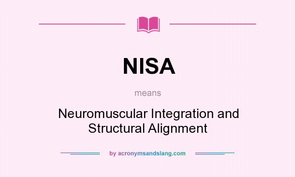 What does NISA mean? It stands for Neuromuscular Integration and Structural Alignment