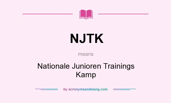 What does NJTK mean? It stands for Nationale Junioren Trainings Kamp