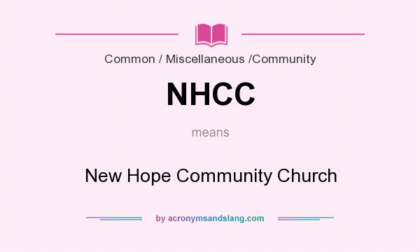 What does NHCC mean? It stands for New Hope Community Church