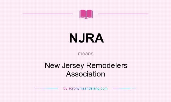 What does NJRA mean? It stands for New Jersey Remodelers Association