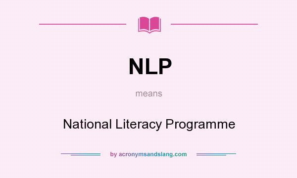 What does NLP mean? It stands for National Literacy Programme