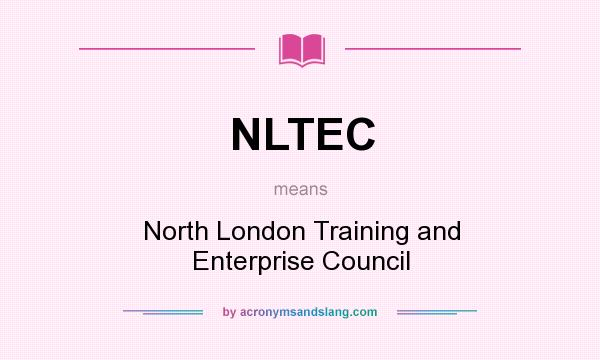 What does NLTEC mean? It stands for North London Training and Enterprise Council