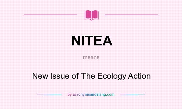 What does NITEA mean? It stands for New Issue of The Ecology Action