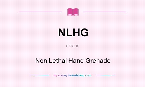 What does NLHG mean? It stands for Non Lethal Hand Grenade