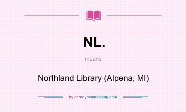 What does NL. mean? It stands for Northland Library (Alpena, MI)