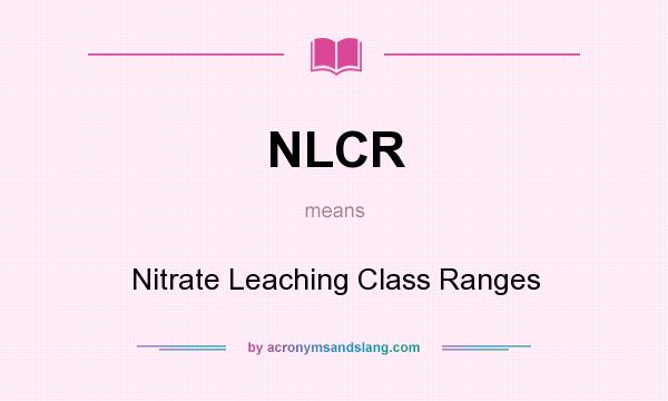 What does NLCR mean? It stands for Nitrate Leaching Class Ranges