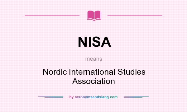 What does NISA mean? It stands for Nordic International Studies Association