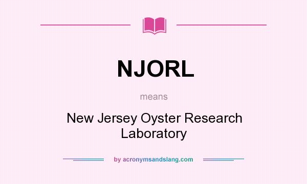 What does NJORL mean? It stands for New Jersey Oyster Research Laboratory