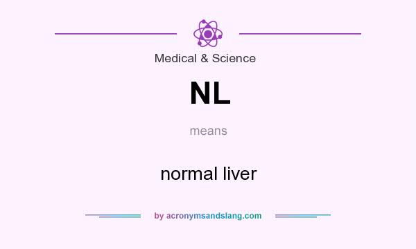 What does NL mean? It stands for normal liver