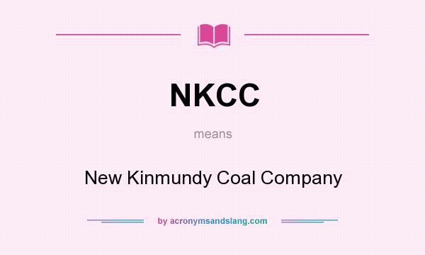 What does NKCC mean? It stands for New Kinmundy Coal Company